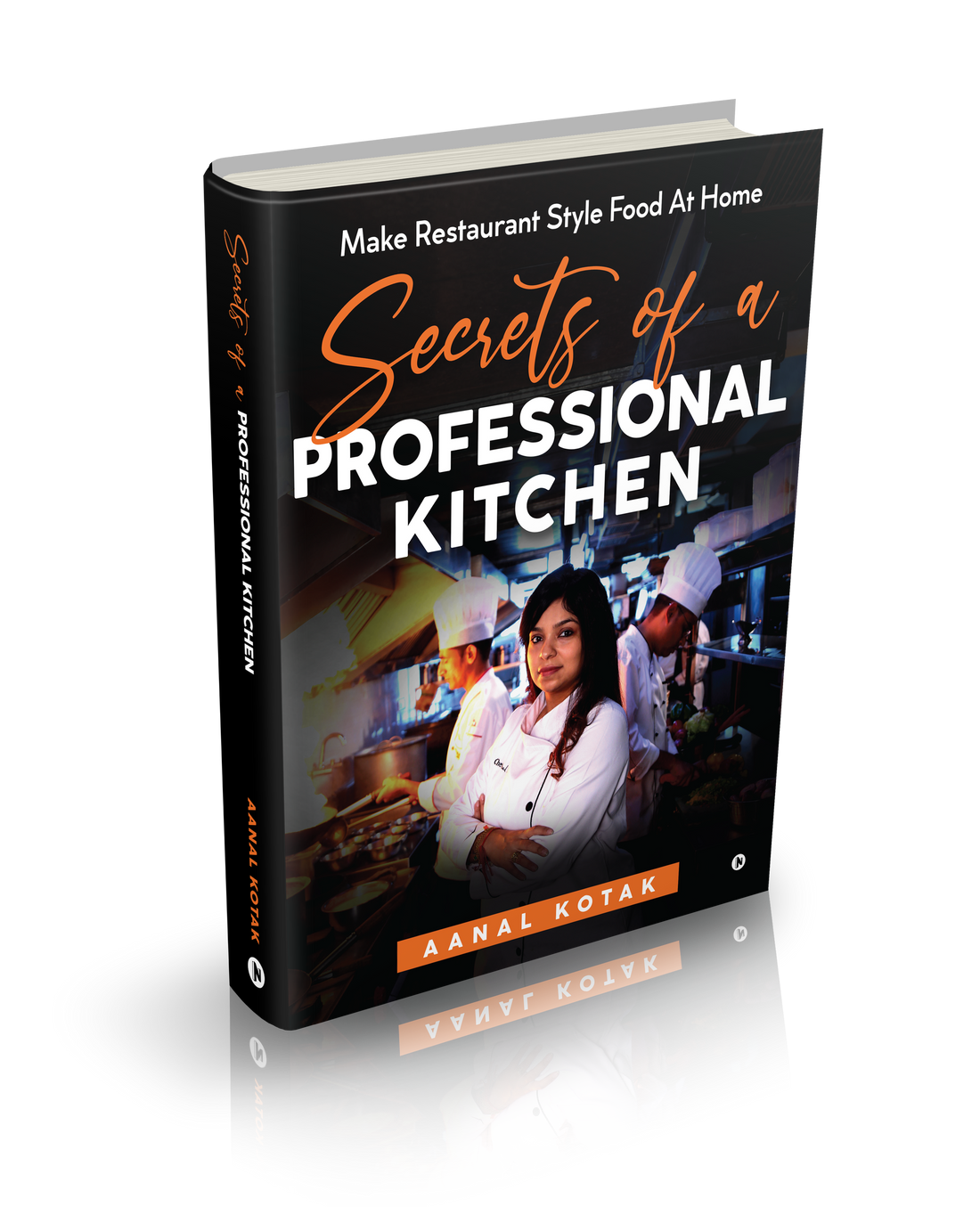 Secrets of a Professional Kitchen by Aanal Kotak